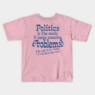 Politics Problems-blue Kids T-Shirt